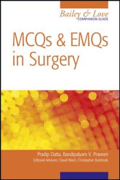 MCQs and EMQs in Surgery: A Bailey & Love Companion Guide by Christopher Bulstrode ISBN 9780340990674