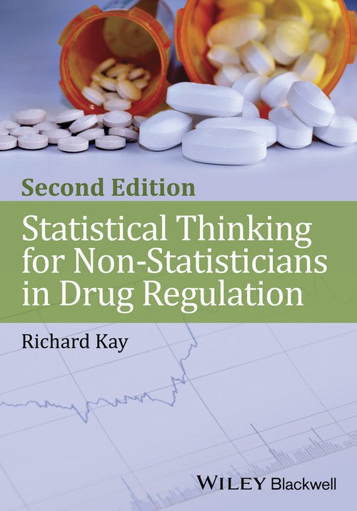 Statistical Thinking for Non-Statisticians in Drug Regulation by Richard Kay ISBN 9781118470947
