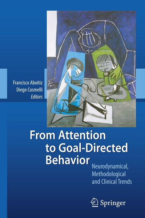 From Attention to Goal-Directed Behavior by Francisco Aboitiz | ISBN-13 9783540705727
