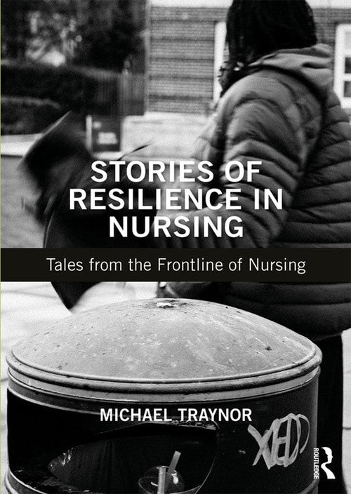 Stories of Resilience in Nursing by Michael Traynor ISBN 9781138485136