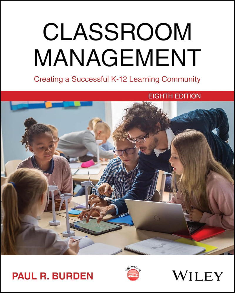 Classroom Management Creating a Successful K-12 Learning Community by Paul R. Burden 8th Edition ISBN 9781394291700
