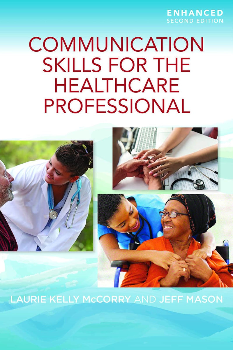 Communication Skills for the Healthcare Professional, Enhanced Edition by Laurie Kelly McCorry ISBN: 978-1284219999