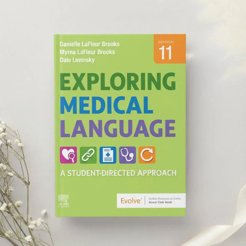 Exploring Medical Language A Student Directed Approach 11th Ed. by LaFleur Brooks, Levinsky & LaFleur Brooks (2021)